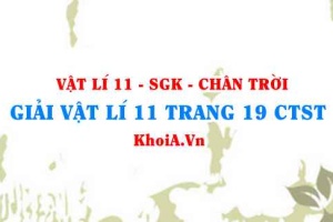 Giải Vật lí 11 trang 19 Chân trời Sáng tạo
